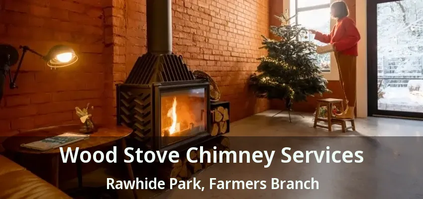 Wood Stove Chimney Services Rawhide Park, Farmers Branch - TX